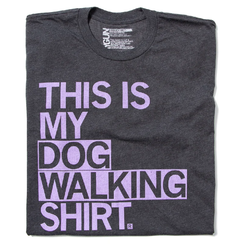 This Is My Dog Walking Shirt